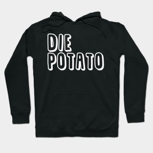 Die Potato Hoodie